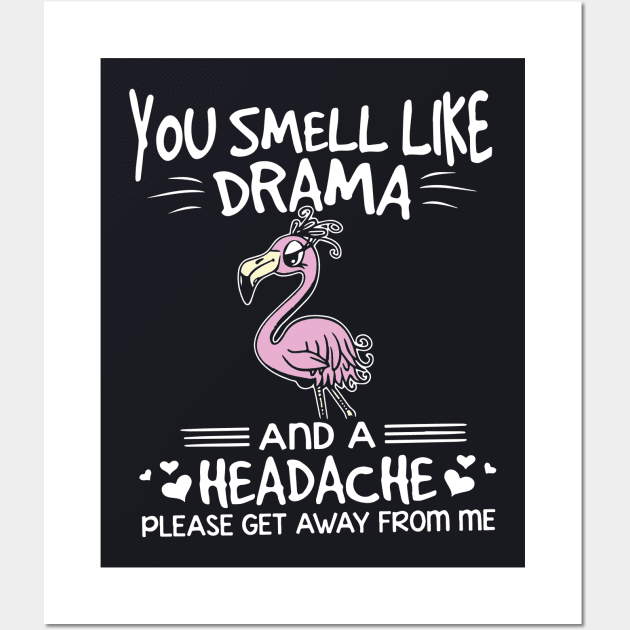 You Smell Like Drama And A Headache Please Get Away From Me Wife Wall Art by dieukieu81